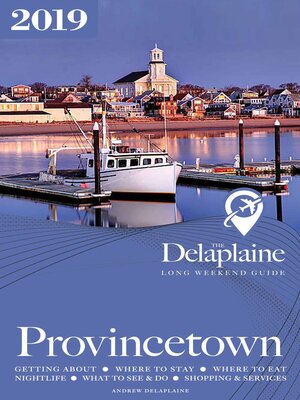 cover image of Provincetown--The Delaplaine 2019 Long Weekend Guide